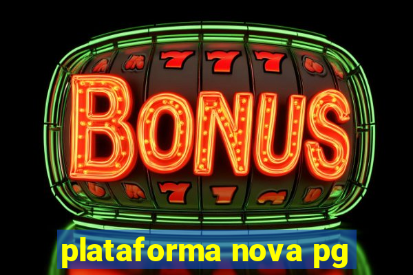 plataforma nova pg